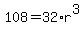 108=32%2Ar%5E3