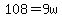 108=9w