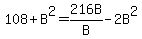 108+%2B+B%5E2+=+216B%2FB+-+2B%5E2