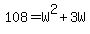 108+=+W%5E2%2B3W