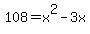 108+=+x%5E2+-+3x%29%29