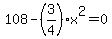 108+-+%283%2F4%29x%5E2+=+0