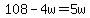 108-4w=5w