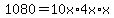 1080+=+10x%2A4x%2Ax