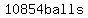 10854balls