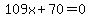 109x%2B70=0