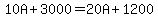 10A%2B3000=20A%2B1200
