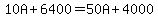 10A%2B6400=50A%2B4000