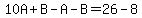 10A%2BB-A-B=26-8