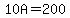 10A=200