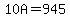 10A=945