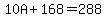 10A+%2B+168+=+288