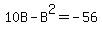 10B-B%5E2=-56