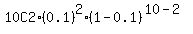 10C2%2A%280.1%29%5E2%2A%281-0.1%29%5E%2810-2%29