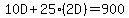 10D%2B25%282D%29=900