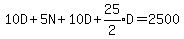 10D+%2B+5N+%2B+10D+%2B+expr%2825%2F2%29D+=+2500