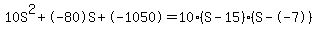 10S%5E2%2B-80S%2B-1050+=+10%28S-15%29%2A%28S--7%29