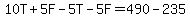 10T%2B5F-5T-5F=490-235