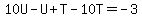 10U-U%2BT-10T=-3