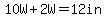 10W%2B2W=12in