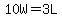 10W=3L