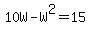 10W+-+W%5E2+=+15