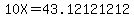 10X=43.12121212