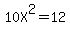 10X%5E2+=+12