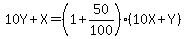 10Y%2BX=%281%2B50%2F100%29%2810X%2BY%29