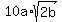 10a%2Asqrt%282b%29