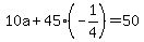 10a%2B45%28-1%2F4%29+=+50