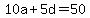10a%2B5d+=+50
