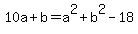 10a%2Bb=a%5E2%2Bb%5E2-18