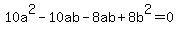 10a%5E2+-+10ab+-+8ab+%2B+8b%5E2+=+0
