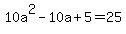 10a%5E2-10a%2B5=25