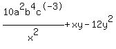 10a%5E2b%5E4c%5E-3%2F+x%5E2%2Bxy+-+12y%5E2