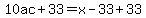10ac%2B33=x-33%2B33