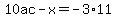 10ac-x=-3%2A11