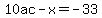 10ac-x=-33