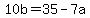 10b+=+35+-+7a