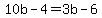 10b-4=3b-6