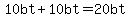 10bt%2B10bt=20bt