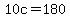 10c=180