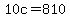 10c=810