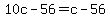 10c-56=c-56