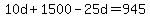10d%2B1500-25d=945