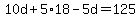 10d%2B5%2A18-5d=125