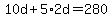 10d%2B5%2A2d=280