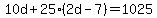 10d+%2B+25%282d-7%29+=+1025