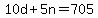 10d+%2B+5n=705